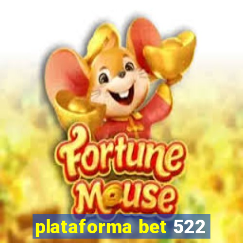 plataforma bet 522